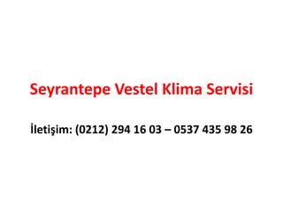 Seyrantepe Vestel Klima Servisi
İletişim: (0212) 294 16 03 – 0537 435 98 26
 