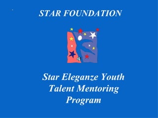             Star Eleganze Youth Talent Mentoring Program   STAR FOUNDATION 