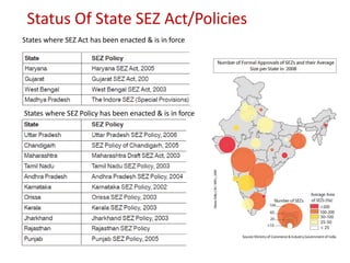 Status Of State SEZ Act/Policies
States where SEZ Act has been enacted & is in force




States where SEZ Policy has been enacted & is in force
 