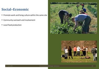 Social–Economic  Promote work and living culture within the same site Community outreach and involvement Local food production 15 June 09 Environmental Design Solutions 