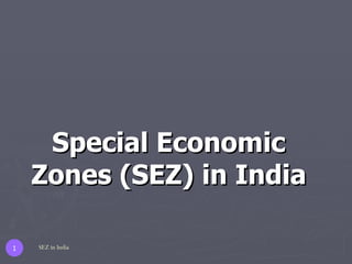 Special Economic Zones (SEZ) in India SEZ in India 