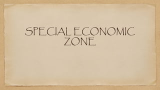 SPECIAL ECONOMIC
ZONE
 