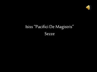 Isiss “PacificiDeMagistris”
Sezze
 