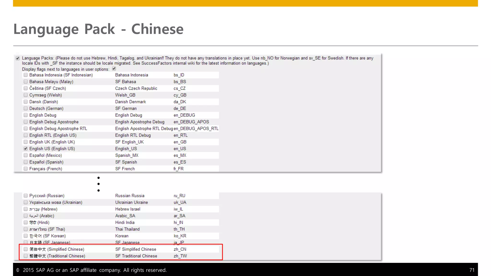 © 2015 SAP AG or an SAP affiliate company. All rights reserved. 71
Language Pack - Chinese
●
●
●
 