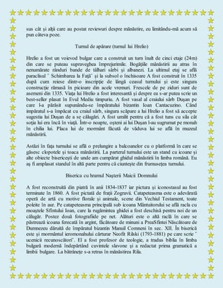 sus cât şi alţii care au postat reviewuri despre mănăstire, eu limitându-mă acum să
pun câteva poze.
Turnul de apărare (turnul lui Hrelio)
Hrelio a fost un voievod bulgar care a construit un turn înalt de cinci etaje (24m)
din care se puteau supraveghea împrejurimile. Bogăţiile mânăstirii au atras în
nenumărate rânduri bande de tâlhari sârbi şi albanezi. La ultimul etaj se află
paraclisul ˝ Schimbarea la Faţă˝ şi la subsol o închisoare A fost construit în 1335
după cum reiese dintr-o inscripţie de lângă ceasul turnului şi este singura
construcţie rămasă în picioare din acele vremuri. Frescele de pe ziduri sunt de
asemeni din 1335. Viaţa lui Hrelio a fost interesantă şi despre ea s-ar putea scrie un
best-seller plasat în Evul Mediu timpuriu. A fost vasal al craiului sârb Duşan pe
care l-a părăsit supunându-se împăratului bizantin Ioan Cantacuzino. Când
impăratul s-a împăcat cu craiul sârb, singura scăpare a lui Hrelio a fost să accepte
sugestia lui Duşan de a se călugări. A fost umilit pentru că a fost tuns cu sila cât
soţia lui era încă în viaţă. Într-o noapte, oşteni ai lui Duşan l-au sugrumat pe monah
în chilia lui. Placa lui de mormânt făcută de văduva lui se află în muzeul
mănăstirii.
Astăzi în faţa turnului se află o prelungire a balcoanelor cu o platformă în care se
găsesc clopotele şi toaca mănăstirii. La parterul turnului este un stand cu icoane şi
alte obiecte bisericeşti de unde am cumpărat ghidul mănăstirii în limba română. Eu
aş fi amplasat standul în altă parte pentru că ciunteşte din frumuseţea turnului.
Biserica cu hramul Naşterii Maicii Domnului
A fost reconstruită din piatră în anii 1834-1837 iar pictura şi iconostasul au fost
terminate în 1860. A fost pictată de fraţii Zogravii. Catapeteasma este o adevărată
operă de artă cu motive florale şi animale, scene din Vechiul Testament, toate
poleite în aur. Pe catapeteasma principală sub icoana Mântuitorului se află racla cu
moaştele Sfîntului Ioan, care la rugămintea ghidei a fost deschisă pentru noi de un
călugăr. Postez două fotografiide pe net. Alături este o altă raclă în care se
păstrează icoana ferecată în argint, făcătoare de minuni a PreaSfintei Născătoare de
Dumnezeu dăruită de împăratul bizantin Manuil Comneni în sec. XII. În biserică
este şi mormântul ieromonahului cărturar Neofit Rilski (1793-1881) pe care scrie ˝
ucenicii recunoscători˝. El a fost profesor de teologie, a tradus biblia în limba
bulgară modernă îndepărtând cuvintele slavone şi a redactat prima gramatică a
limbii bulgare. La bătrâneţe s-a retras în mănăstirea Rila.
 