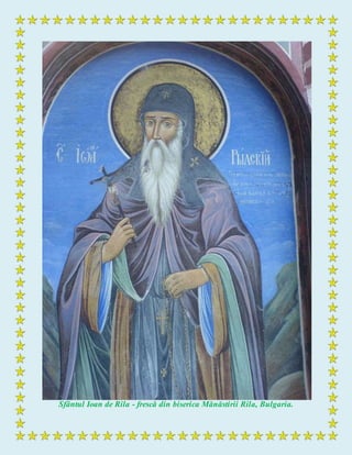 Sfântul Ioan de Rila - frescă din biserica Mănăstirii Rila, Bulgaria.
 