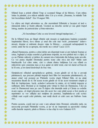 Sfântul Ioan a primit sfântul Trup şi scumpul Sânge al lui Hristos. Cum stătea
întins la pământ, şi-a ridicat mâinile către Cer şi a rostit: „Doamne, în mâinile Tale
îmi încredinţez duhul“. Era 18 august 946.
La câţiva ani după adormirea sa, din mormântul Sfântului a început să iasă o
mireasmă dulce şi foarte plăcută. Ucenicii au deschis sicriul şi i-au găsit trupul
întreg, neatins de putreziciune şi bine-mirositor.
„Vă încredinţez Celui ce este Izvorul întregii-înţelepciuni…”
De la Sfântul Ioan, pe lângă sfintele sale moaşte şi rugăciunea înaintea scaunului
împăratului Slavei, ne-a rămas şi unul din cele mai vechi „testamente” duhov-
niceşti, dreptar şi mărturie despre viaţa în Hristos - „comoară neîmpuţinată în
ceruri, unde fur nu se apropie, nici molie nu o strică” Luca 12:33.
„Bunul Dumnezeu, pentru a cărui iubire am dispreţuit toate şi am îndurat foamea şi
setea, îngheţul şi arşiţa soarelui şi goliciunea trupului, nu m-a părăsit nici o clipă, ci
ca un Părinte milostiv şi iubitor de oameni mi-a îndestulat din belşug toate nevoile.
Ce voi putea răsplăti Domnului pentru toate câte mi-a dat mie? Multe sunt
binefacerile Lui către mine, căci a căutat dintru înălţimea Lui cea sfântă cu
milostivire spre smerenia mea şi m-a ajutat să rabd totul, căci tot darul cel bun de
la El este, şi tot darul desăvârşit de Sus vine.
Simţindu-mi sfârşitul apropiindu-se grabnic, m-am gândit să vă las o povaţă
părintească, aşa precum părinţii trupeşti lasă fiilor lor moştenire pământească, că,
atunci când veţi pomeni pe Părintele vostru după Sfântul Duh, să nu uitaţi
moştenirea lăsată de el. De aceea m-am gândit să vă las acest testament simplu şi
fără de înţelepciune, încât, avându-l neîncetat în minte, să vă întăriţi trupeşte şi
sufleteşte intru Domnul şi să înaintaţi prin virtuţi în frică de Dumnezeu. Căci eu
cred în Dumnezeul meu pe care Îl slujesc din tinereţile mele şi Căruia cu osârdie
m-am supus, că după plecarea mea din acest loc care până acum a fost pustiu şi
neprimitor se vor sălăşlui aici mulţime de pustnici, împlinindu-se cele scrise:
«Mulţi sunt copiii celei părăsite, mai mulţi decât ai celei care are bărbat» Isaia
54:1.
Pentru aceasta, copiii mei pe care v-am adunat intru Domnul, odraslele mele, nu
nesocotiţi poveţele Părintelui vostru, şi iar vă zic împreună cu apostolul: «Iarăşi
sufăr durerile naşterii, până ce Hristos va lua chip în voi» Galateni 4:19.
 