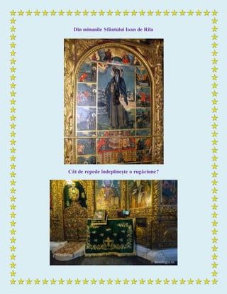 Din minunile Sfântului Ioan de Rila
Cât de repede îndeplinește o rugăciune?
 