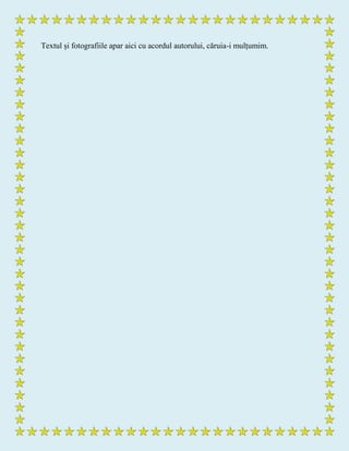 Textul și fotografiile apar aici cu acordul autorului, căruia-i mulțumim.
 