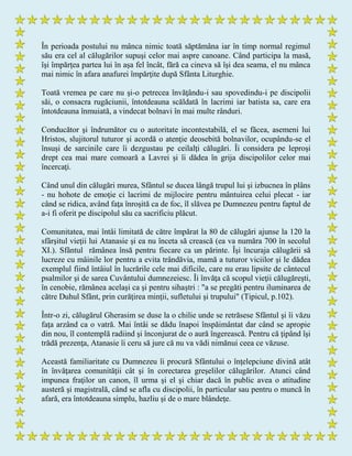 În perioada postului nu mânca nimic toată săptămâna iar în timp normal regimul
său era cel al călugărilor supuşi celor mai aspre canoane. Când participa la masă,
îşi împărţea partea lui în aşa fel încât, fără ca cineva să îşi dea seama, el nu mânca
mai nimic în afara anafurei împărţite după Sfânta Liturghie.
Toată vremea pe care nu şi-o petrecea învăţându-i sau spovedindu-i pe discipolii
săi, o consacra rugăciunii, întotdeauna scăldată în lacrimi iar batista sa, care era
întotdeauna înmuiată, a vindecat bolnavi în mai multe rânduri.
Conducător şi îndrumător cu o autoritate incontestabilă, el se făcea, asemeni lui
Hristos, slujitorul tuturor şi acordă o atenţie deosebită bolnavilor, ocupându-se el
însuşi de sarcinile care îi dezgustau pe ceilalţi călugări. Îi considera pe leproşi
drept cea mai mare comoară a Lavrei şi îi dădea în grija discipolilor celor mai
încercaţi.
Când unul din călugări murea, Sfântul se ducea lângă trupul lui şi izbucnea în plâns
- nu hohote de emoţie ci lacrimi de mijlocire pentru mântuirea celui plecat - iar
când se ridica, având faţa înroşită ca de foc, îl slăvea pe Dumnezeu pentru faptul de
a-i fi oferit pe discipolul său ca sacrificiu plăcut.
Comunitatea, mai întâi limitată de către împărat la 80 de călugări ajunse la 120 la
sfârşitul vieţii lui Atanasie şi ea nu înceta să crească (ea va număra 700 în secolul
XI.). Sfântul rămânea însă pentru fiecare ca un părinte. Îşi încuraja călugării să
lucreze cu mâinile lor pentru a evita trândăvia, mamă a tuturor viciilor şi le dădea
exemplul fiind întâiul în lucrările cele mai dificile, care nu erau lipsite de cântecul
psalmilor şi de sarea Cuvântului dumnezeiesc. Îi învăţa că scopul vieţii călugăreşti,
în cenobie, rămânea acelaşi ca şi pentru sihaştri : "a se pregăti pentru iluminarea de
către Duhul Sfânt, prin curăţirea minţii, sufletului şi trupului" (Tipicul, p.102).
Într-o zi, călugărul Gherasim se duse la o chilie unde se retrăsese Sfântul şi îi văzu
faţa arzând ca o vatră. Mai întâi se dădu înapoi înspăimântat dar când se apropie
din nou, îl contemplă radiind şi înconjurat de o aură îngerească. Pentru că ţipând îşi
trădă prezenţa, Atanasie îi ceru să jure că nu va vădi nimănui ceea ce văzuse.
Această familiaritate cu Dumnezeu îi procură Sfântului o înţelepciune divină atât
în învăţarea comunităţii cât şi în corectarea greşelilor călugărilor. Atunci când
impunea fraţilor un canon, îl urma şi el şi chiar dacă în public avea o atitudine
austeră şi magistrală, când se afla cu discipolii, în particular sau pentru o muncă în
afară, era întotdeauna simplu, hazliu şi de o mare blândeţe.
 