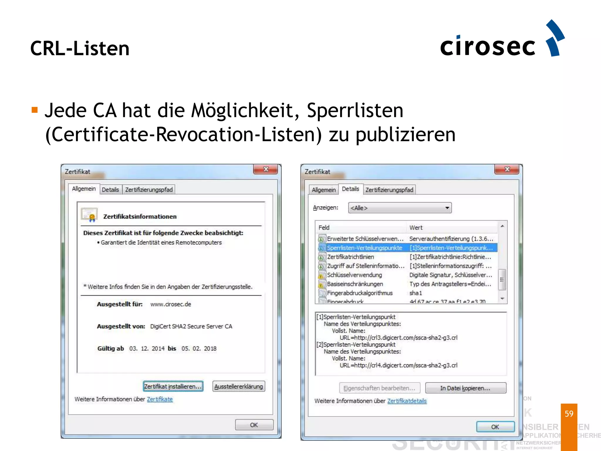 CRL-Listen
59
 Jede CA hat die Möglichkeit, Sperrlisten
(Certificate-Revocation-Listen) zu publizieren
 