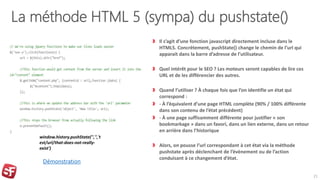 La méthode HTML 5 (sympa) du pushstate()
Il s’agit d’une fonction javascript directement incluse dans le
HTML5. Concrèteme...