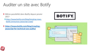 Auditer un site avec Botify
Même possibilité dans Botify depuis janvier
2017
https://www.botify.com/blog/breaking-news-
bo...