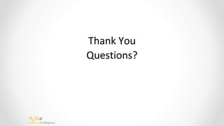 H2
O.ai
Machine Intelligence
 