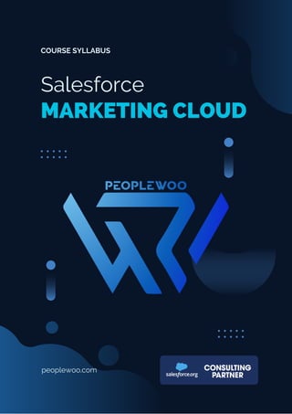 MARKETING CLOUD
COURSE SYLLABUS
peoplewoo.com
Salesforce
 