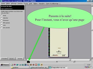 Passons à la suite!
Pour l’instant, vous n’avez qu’une page
 