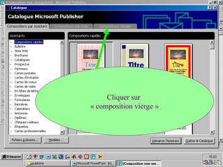 Cliquer sur
« composition vierge »
 