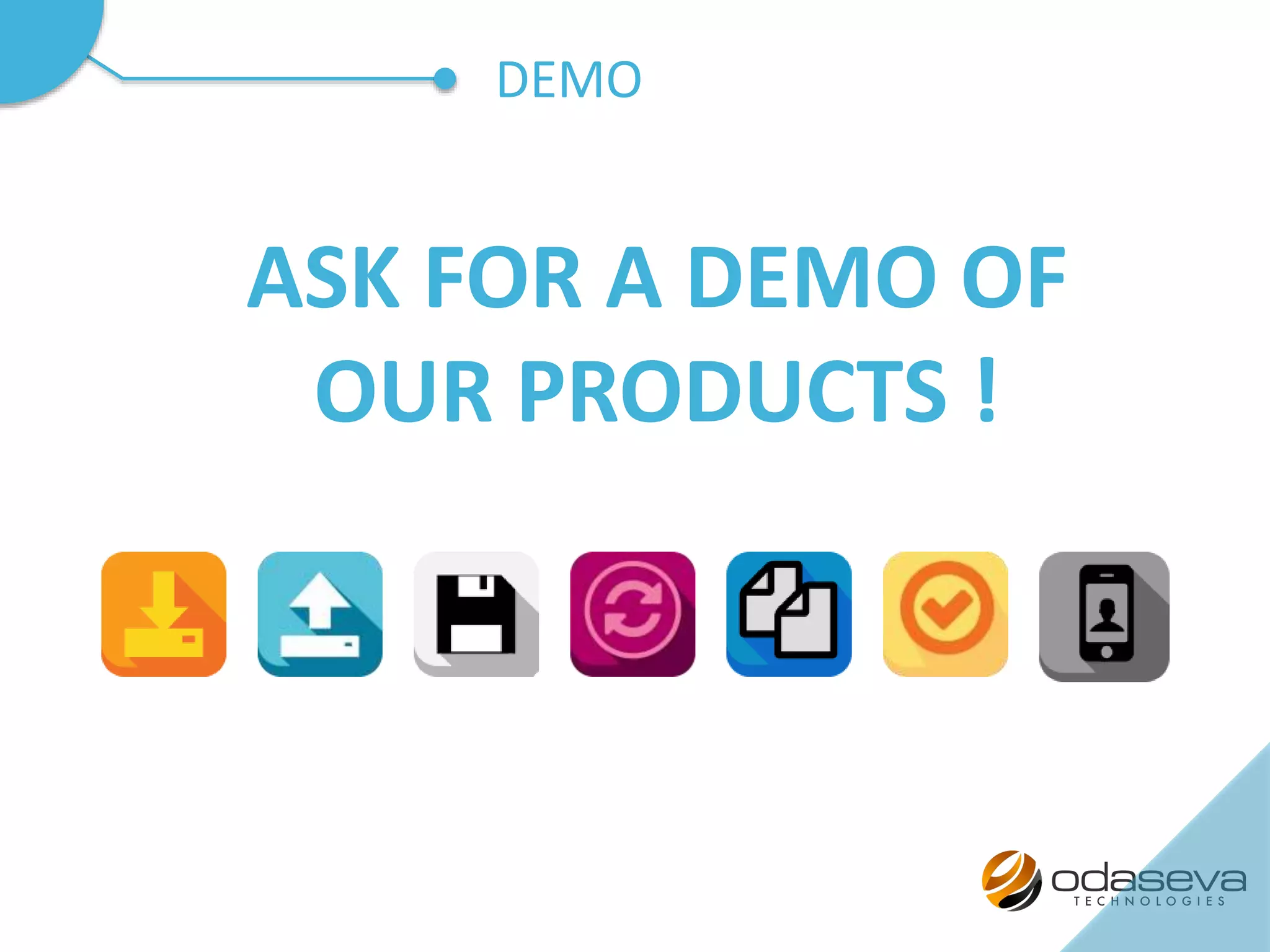 DEMO
ASK FOR A DEMO OF
OUR PRODUCTS !
 