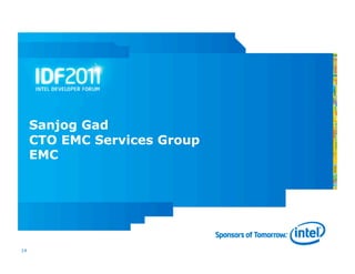 Sanjog Gad
     CTO EMC Services Group
     EMC




14
 
