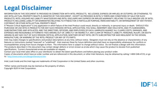 58 
Legal Disclaimer 
INFORMATION IN THIS DOCUMENT IS PROVIDED IN CONNECTION WITH INTEL PRODUCTS.NO LICENSE, EXPRESS OR IMPLIED, BY ESTOPPEL OR OTHERWISE, TO ANY INTELLECTUAL PROPERTY RIGHTS IS GRANTED BY THIS DOCUMENT.EXCEPT AS PROVIDED IN INTEL'S TERMS AND CONDITIONS OF SALE FOR SUCH PRODUCTS, INTEL ASSUMES NO LIABILITY WHATSOEVER AND INTEL DISCLAIMS ANY EXPRESS OR IMPLIED WARRANTY, RELATING TO SALE AND/OR USEOF INTEL PRODUCTS INCLUDING LIABILITY OR WARRANTIES RELATING TO FITNESS FOR A PARTICULAR PURPOSE, MERCHANTABILITY, OR INFRINGEMENT OF ANYPATENT, COPYRIGHT OR OTHER INTELLECTUAL PROPERTY RIGHT. 
A "Mission Critical Application" is any application in which failure of the Intel Product could result, directly or indirectly, in personal injury or death.SHOULD YOU PURCHASE OR USE INTEL'S PRODUCTS FOR ANY SUCH MISSION CRITICAL APPLICATION, YOU SHALL INDEMNIFY AND HOLD INTEL AND ITS SUBSIDIARIES, SUBCONTRACTORS AND AFFILIATES, AND THE DIRECTORS, OFFICERS, AND EMPLOYEES OF EACH, HARMLESS AGAINST ALL CLAIMS COSTS, DAMAGES, AND EXPENSES AND REASONABLE ATTORNEYS' FEES ARISING OUT OF, DIRECTLY OR INDIRECTLY, ANY CLAIM OF PRODUCT LIABILITY, PERSONAL INJURY,OR DEATH ARISING IN ANY WAY OUT OF SUCH MISSION CRITICAL APPLICATION, WHETHER OR NOT INTEL OR ITS SUBCONTRACTOR WAS NEGLIGENT IN THE DESIGN, MANUFACTURE, OR WARNING OF THE INTEL PRODUCT OR ANY OF ITS PARTS. 
Intel may make changes to specifications and product descriptions at any time, without notice.Designers must not rely on the absence or characteristics of any features or instructions marked "reserved" or "undefined".Intel reserves these for future definition and shall have no responsibility whatsoever for conflicts or incompatibilities arising from future changes to them.The information here is subject to change without notice.Do not finalize a design with this information. 
The products described in this document may contain design defects or errors known as errata which may cause the product to deviate from published specifications.Current characterized errata are available on request. 
Contact your local Intel sales office or your distributor to obtain the latest specifications and before placing your productorder. 
Copies of documents which have an order number and are referenced in this document, or other Intel literature, may be obtained by calling 1-800-548-4725, or go to:http://www.intel.com/design/literature.htm 
Intel, Look Inside and the Intel logo are trademarks of Intel Corporation in the United States and other countries. 
*Other names and brands may be claimed as the property of others. 
Copyright ©2014 Intel Corporation.  
