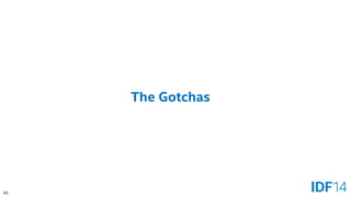 65 
The Gotchas  