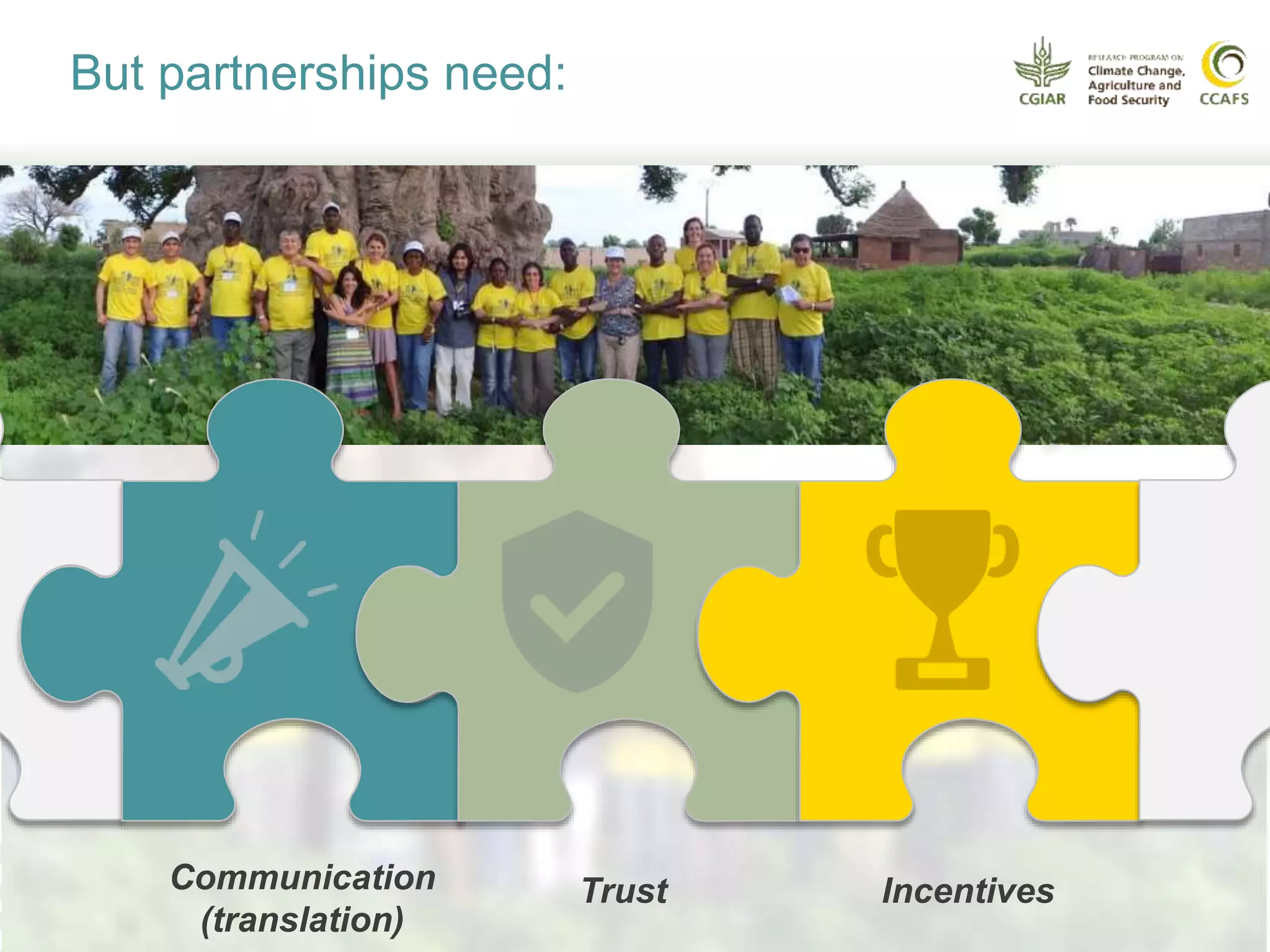 But partnerships need:
Communication
(translation)
Trust Incentives
 