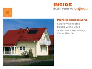 Przykład zastosowania Kolektory słoneczne płaskie Vitosol 200-F    zastosowanie w każdego rodzaju obiekcie 