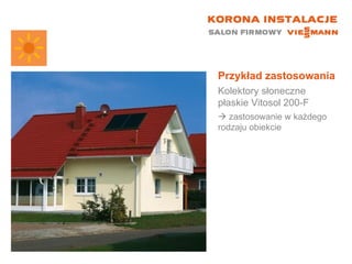 Przykład zastosowania Kolektory słoneczne płaskie Vitosol 200-F    zastosowanie w każdego rodzaju obiekcie 