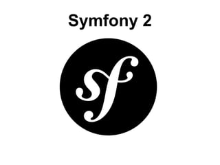 Symfony 2
 