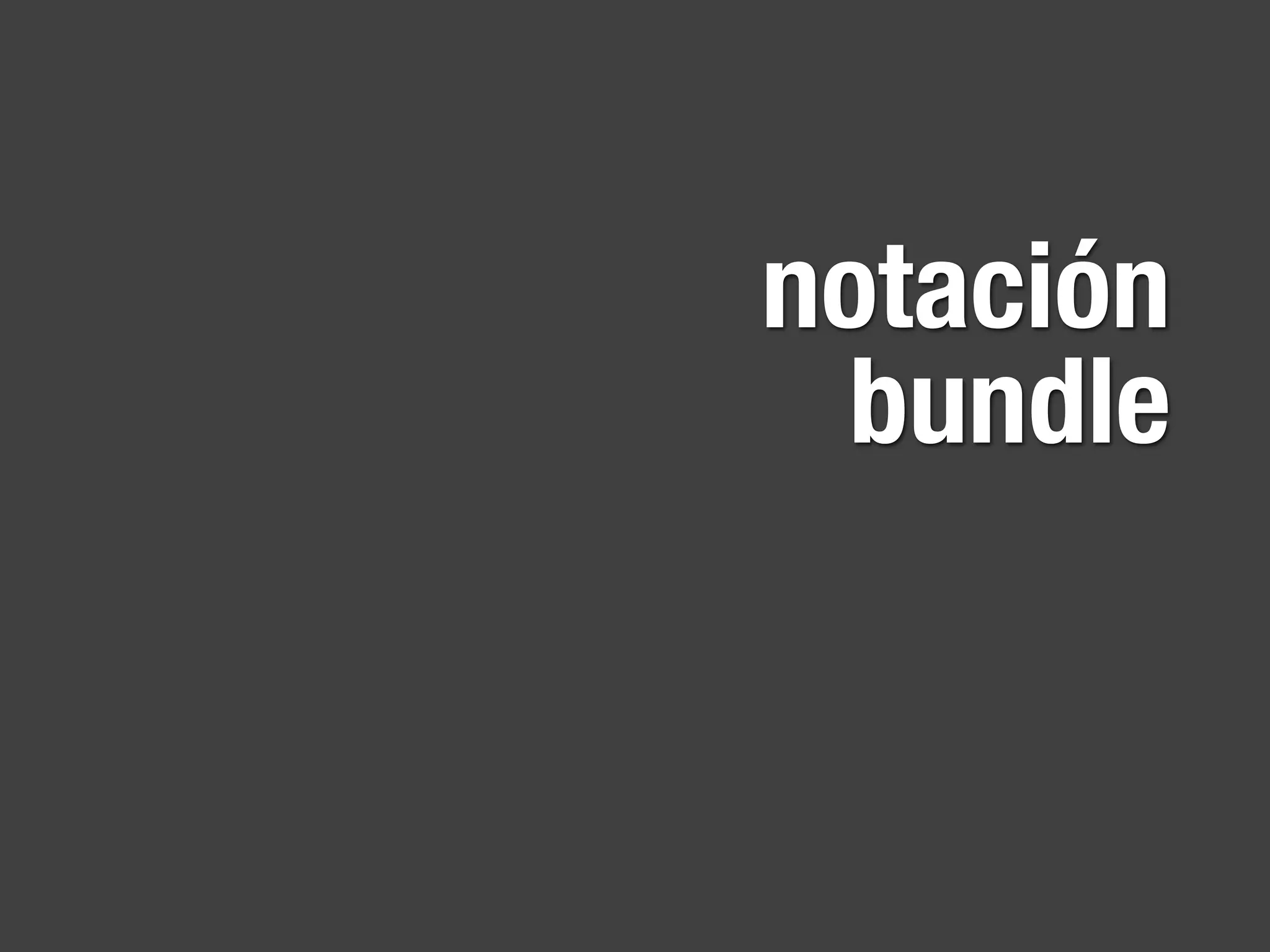 notación
 bundle
 