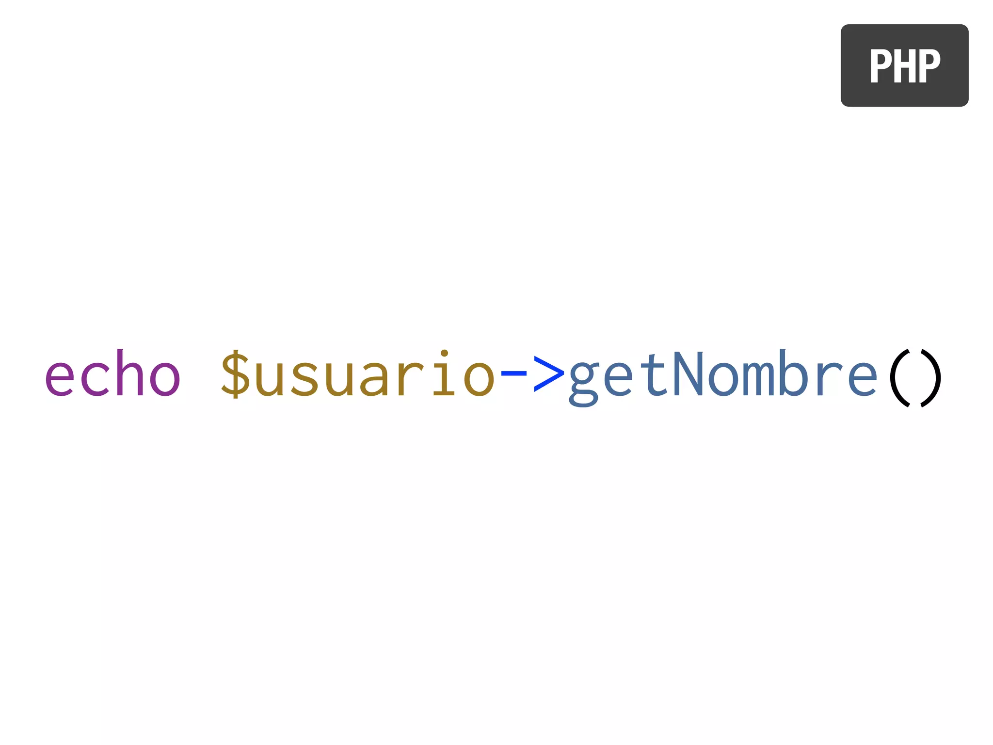 PHP




echo $usuario->getNombre()
 
