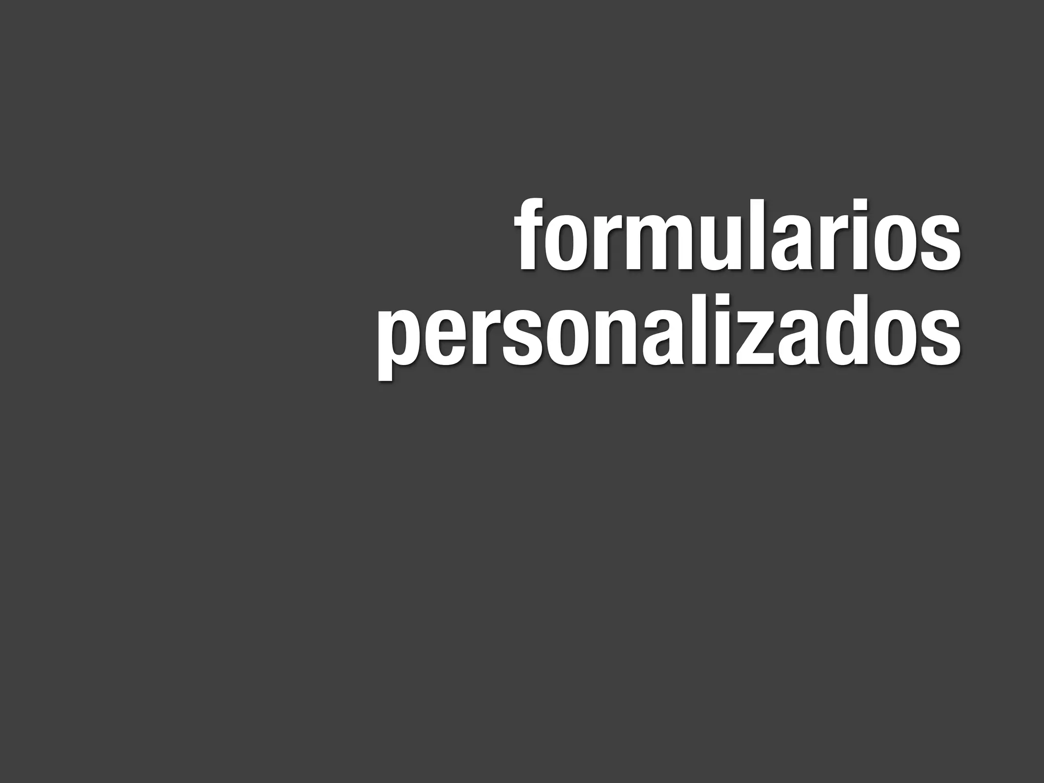 formularios
personalizados
 