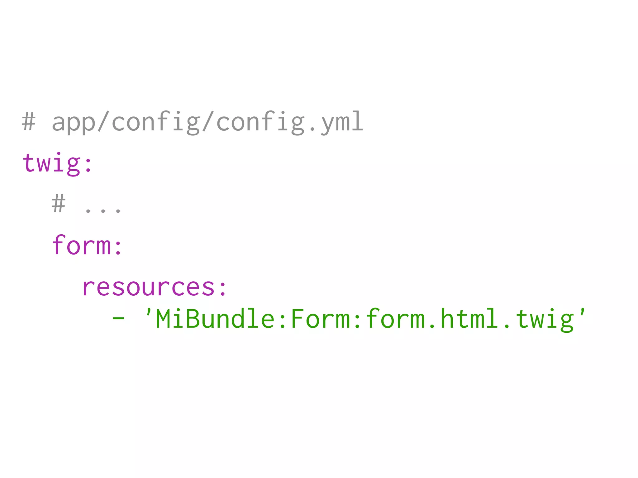 # app/config/config.yml
twig:
  # ...
  form:
    resources:
      - 'MiBundle:Form:form.html.twig'
 