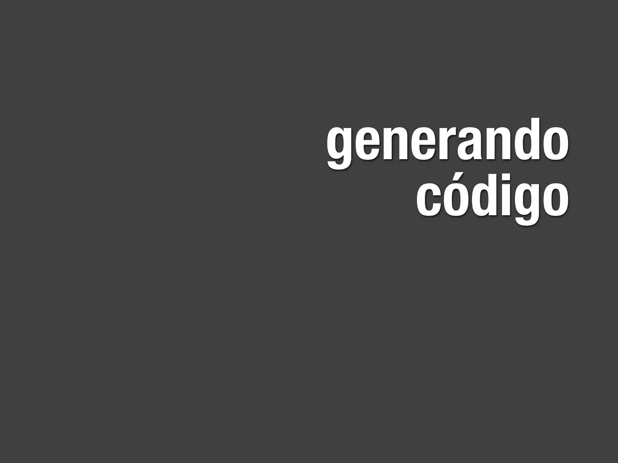 generando
   código
 
