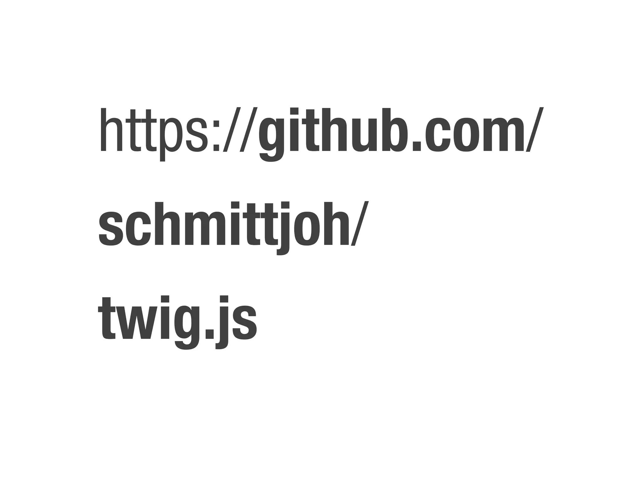 https://github.com/
schmittjoh/
twig.js
 