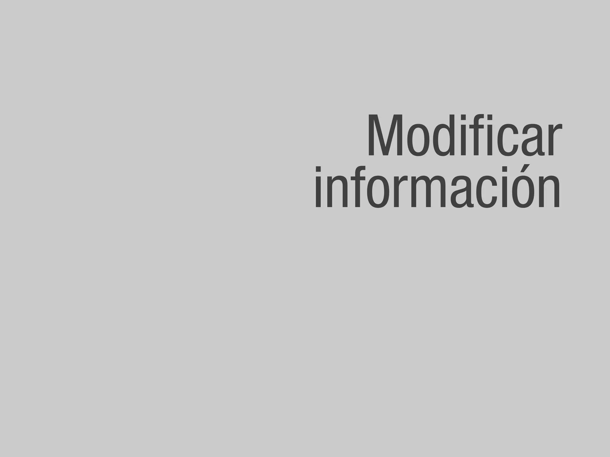 Modificar
información
 