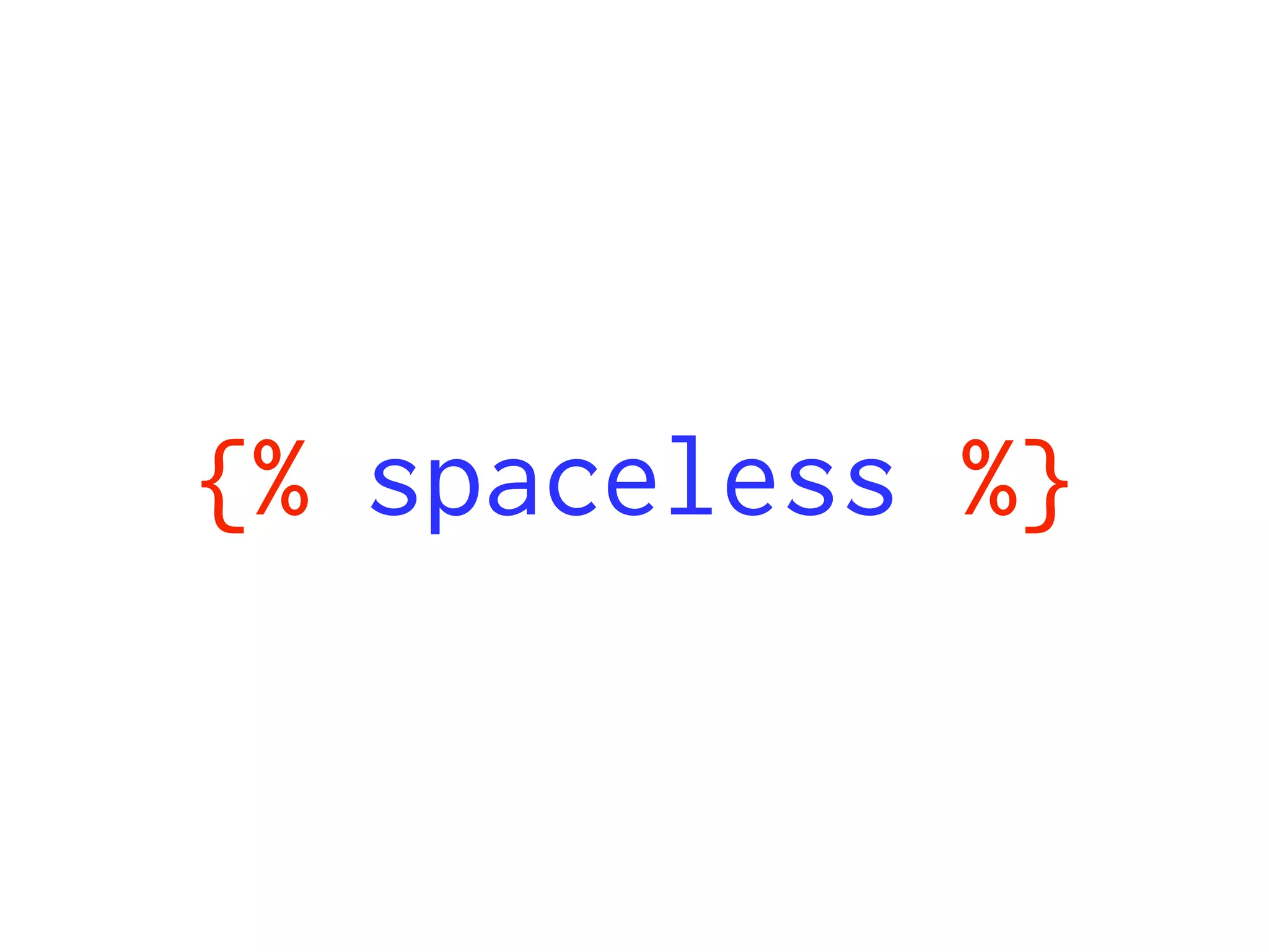 {% spaceless %}
 