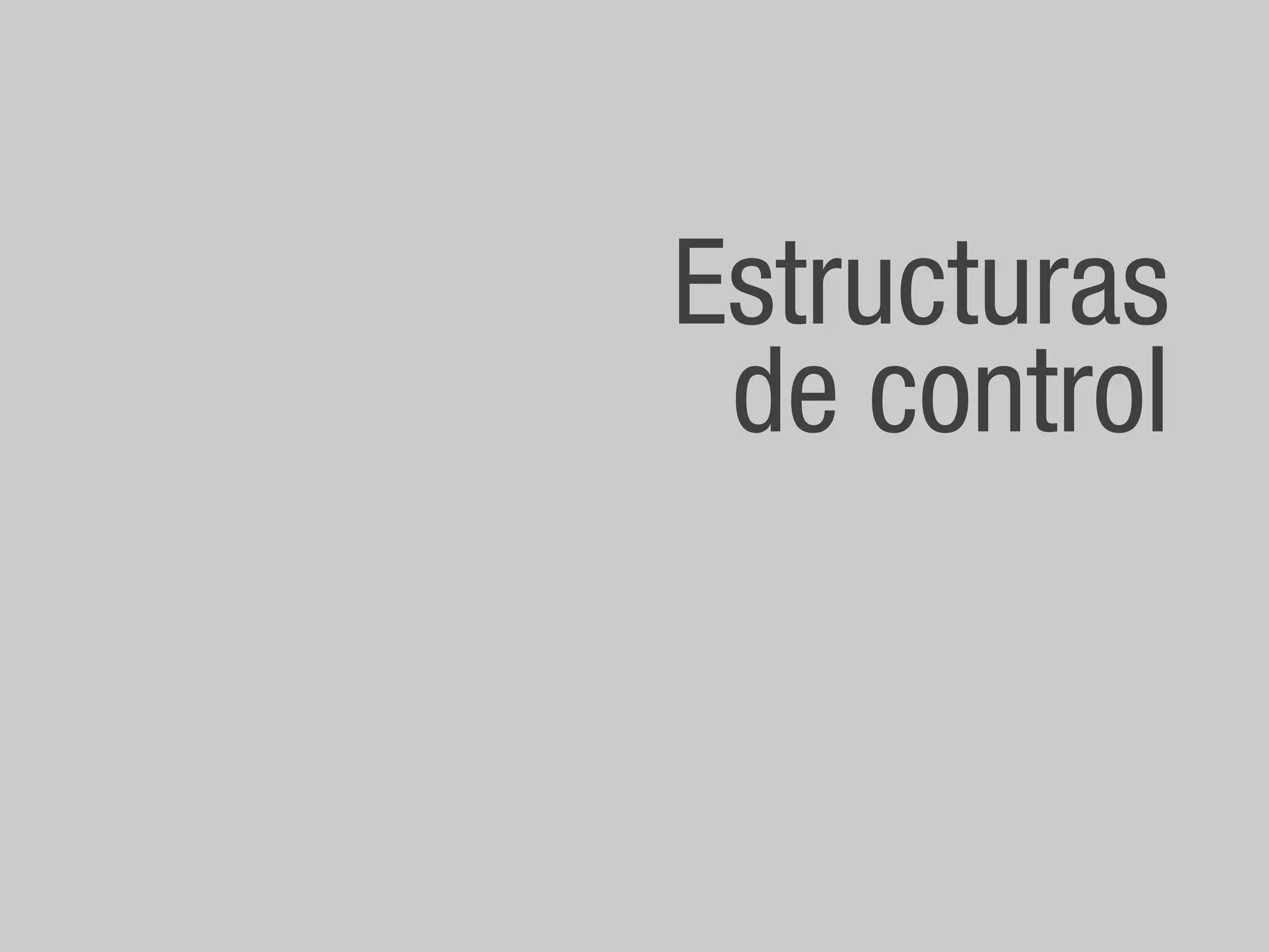 Estructuras
 de control
 