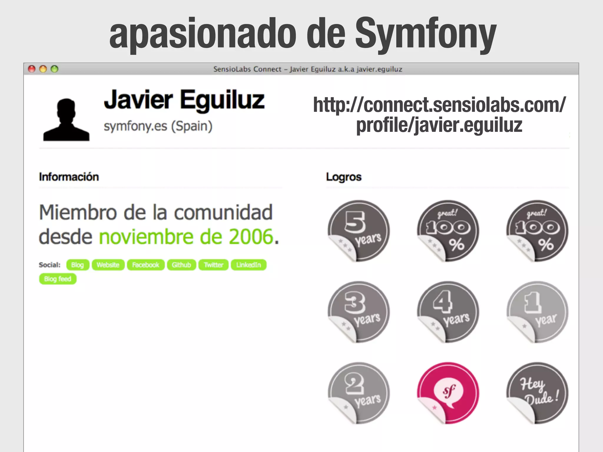 apasionado de Symfony
           http://connect.sensiolabs.com/
                 profile/javier.eguiluz
 