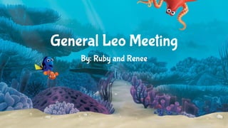General Leo Meeting
By: Ruby and Renee
 