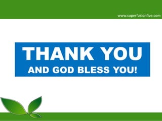 www.superfusionfive.com

THANK YOU
AND GOD BLESS YOU!

 