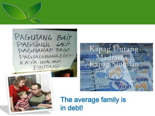 The average family is
in debt!

 