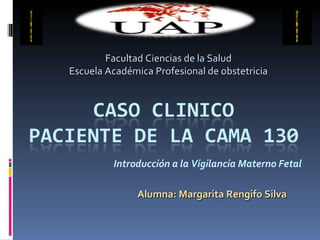 Introducción a la Vigilancia Materno Fetal Facultad Ciencias de la Salud Escuela Académica Profesional de obstetricia Alumna: Margarita Rengifo Silva 