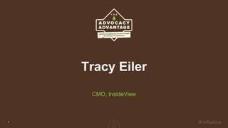 Tracy Eiler
CMO, InsideView
1
 