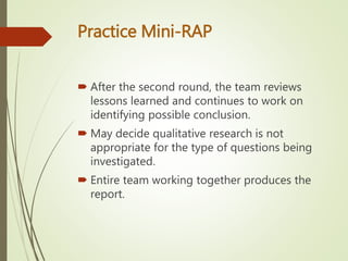 Practice Mini-RAP
 After the second round, the team reviews
lessons learned and continues to work on
identifying possible...