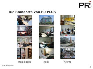 Die Standorte von PR PLUS   Heidelberg    Köln    Krems 