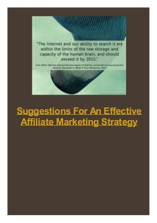 Suggestions For An Effective
Affiliate Marketing Strategy

 