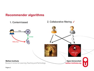 Recommender algorithms 
1. Content-based 2. Collaborative filtering 
Pagina 3 
✓ 
 