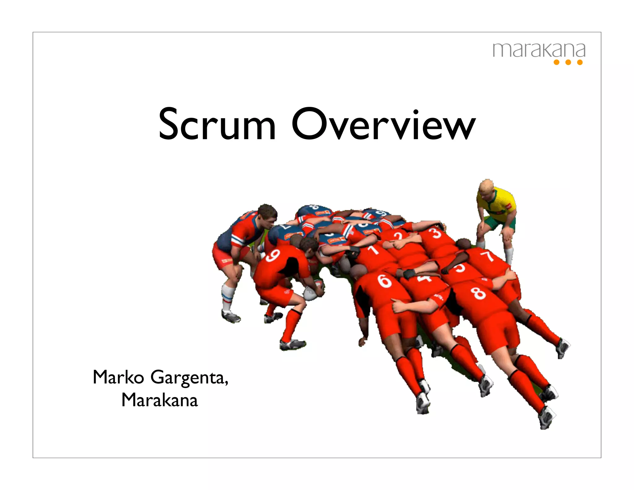 Scrum Overview




Marko Gargenta,
   Marakana
 