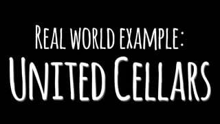 Realworldexample:
UnitedCellars
 